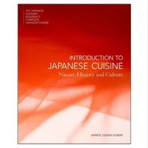 Introduction to Japanese Cuisine: Nature, History and Culture (The Japanese Culinary Academys Complete Japanese Cuisine Series)